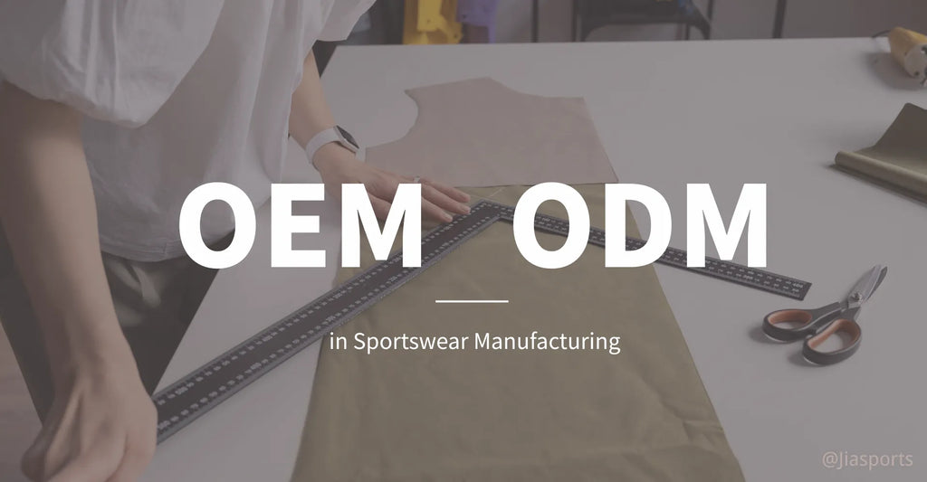 OEM vs. ODM in Sportswear Manufacturing: Which is Right for Your Brand?